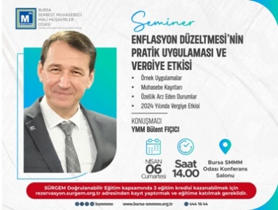 SEMNER DUYURUSU - BURSA SMMMO - ENFLASYON DZELTMESNN PRATK UYGULAMASI VE VERGYE ETKS - 06.04.2024